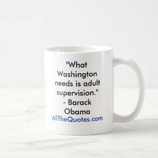 "Vilken Washington behöver är vuxen övervakning. " Kaffemugg