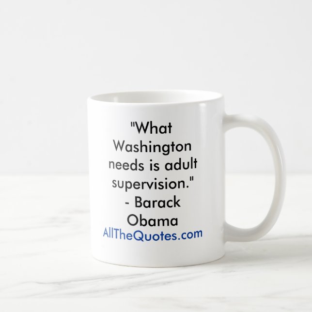 "Vilken Washington behöver är vuxen övervakning. " Kaffemugg (Höger)