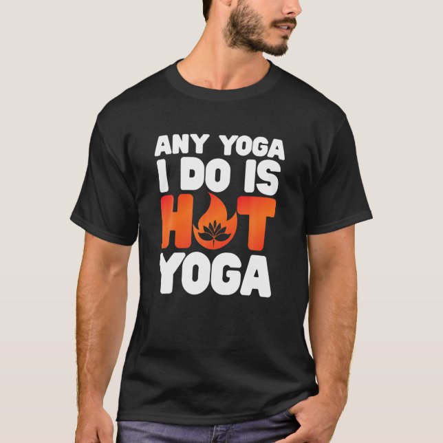 Vilken Yoga jag än gör är Hett Yoga-lejt T Shirt (Framsida)