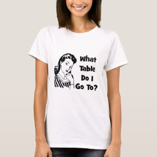 Vilket bord går jag till? t shirt