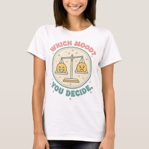 Vilket humör? Du bestämmer T Shirt