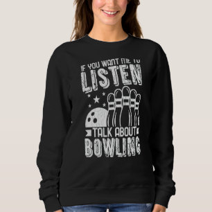 Vill att jag ska lyssna på talet om Bowling Player T Shirt