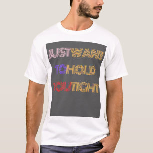 Vill bara hålla dig upprätt t shirt