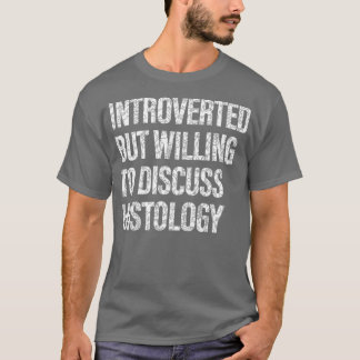 Vill diskutera histologi Histology Studenter T Shirt