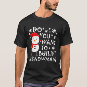 Vill du bygga en snöman Söt snöman Chris T Shirt
