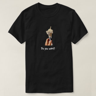 Vill du ha? Grundläggande mörk t-shirt unisex