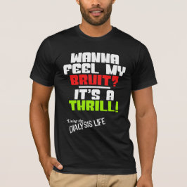 Vill du känna min Bruit? En bekväm dialyspatient T Shirt