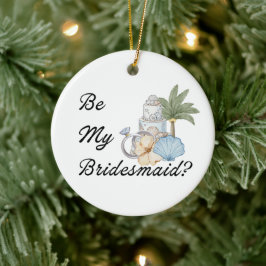 Vill du vara min brudtjänsteflicka? Bröllopsinbjud Julgransprydnad Keramik