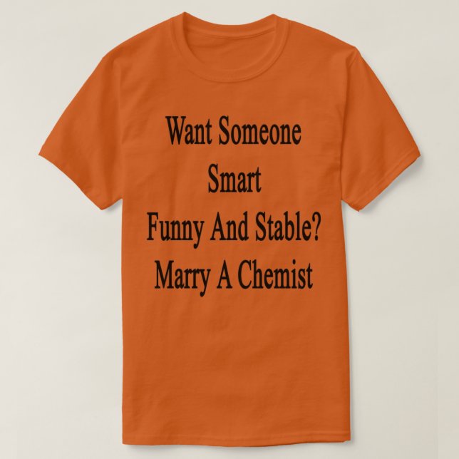 Vill ha någon smart och stabil marry ett chemis? t shirt (Design framsida)
