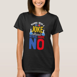 Vill höra ett skämt om nitric Oxide No Science T Shirt