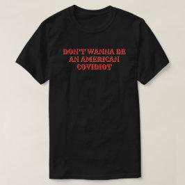 Vill inte bli amerikansk covidiot t shirt