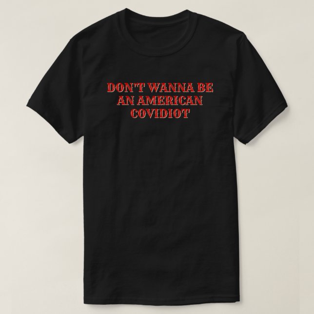 Vill inte bli amerikansk covidiot t shirt (Design framsida)