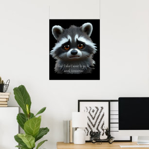 Vill inte jobba Raccoon Animal Poster