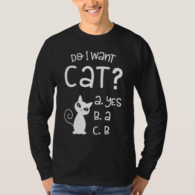 Vill jag ha Cat Funny Cat? T Shirt (Framsida)