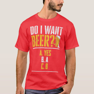 Vill jag ha en öl Öl drinkare Öler Dricka 1 T Shirt