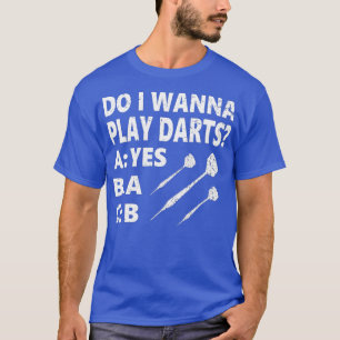 Vill jag spela Darts Dartplayer Funny Darts T Shirt