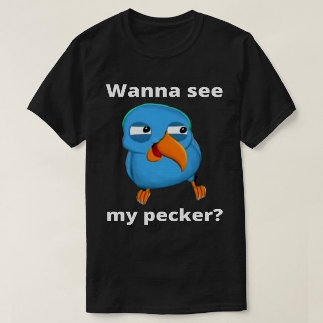 Vill se min Pecker Bird  T Shirt (Design framsida)