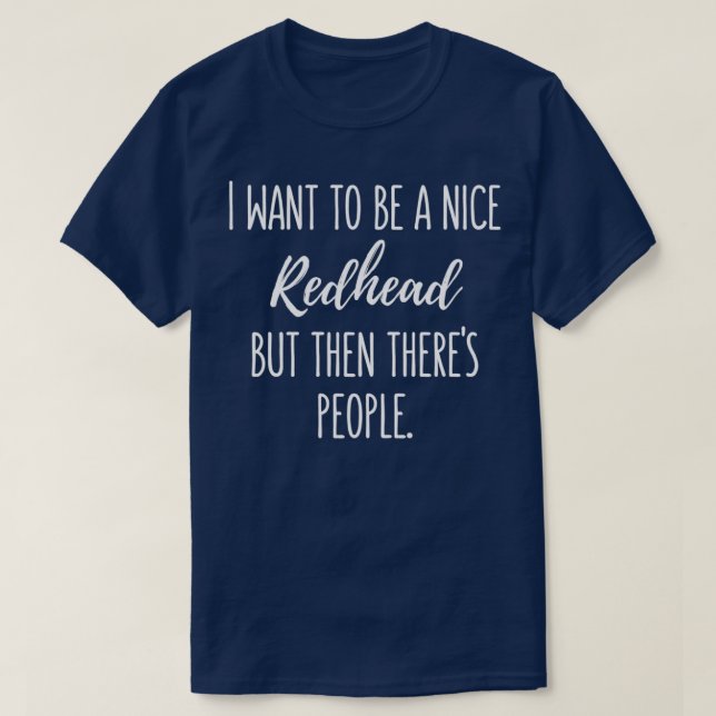 Vill vara ett bra Rödhårig, men 4 T Shirt (Design framsida)