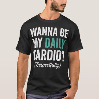 Vill vara min dagliga kondition (på ryggen) Rolig T Shirt