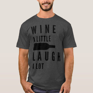 Vin A Little Laugh A Lot Funny Vin Älskare Citat T Shirt