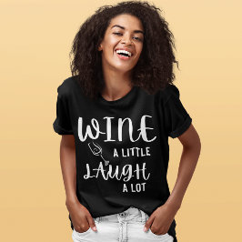 Vin a Little Laugh A Lot T Shirt