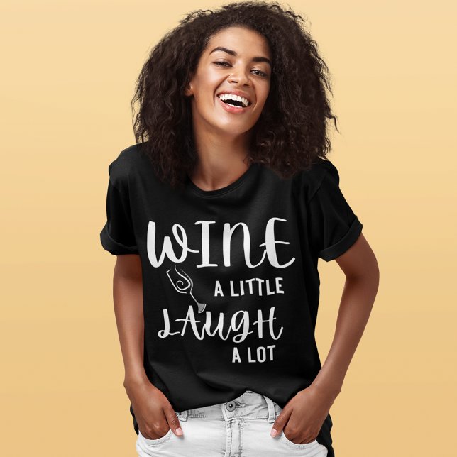 Vin a Little Laugh A Lot T Shirt (Wine a Little Laugh A Lot T-Shirt Women)