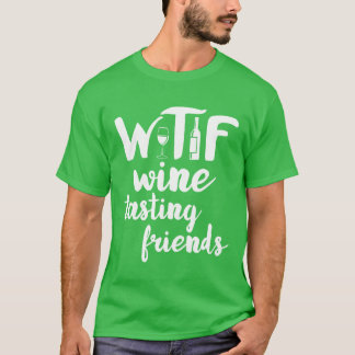 Vin Älskare Funny WTF Wineast Friends Drinking v T Shirt
