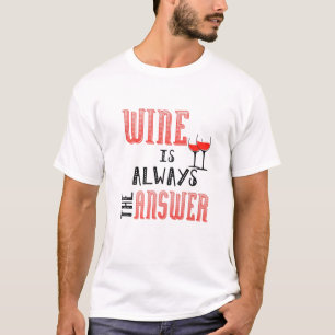 Vin är alltid svaret t shirt