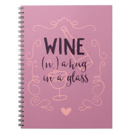 Vin är en kram i ett glas anteckningsbok