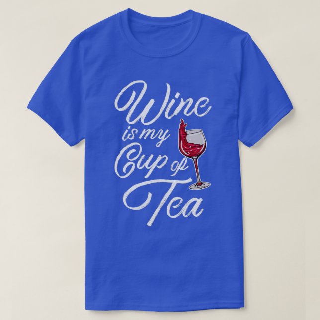 Vin är min Kopp i Tea T Shirt (Design framsida)