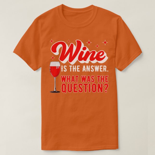 Vin är svaret på den fråga som löd.. t shirt (Design framsida)