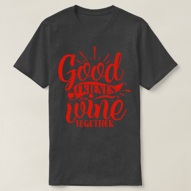 Vin Bra Vänner Vin tillsammans T Shirt (Design framsida)