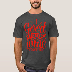 Vin Bra Vänner Vin tillsammans T Shirt