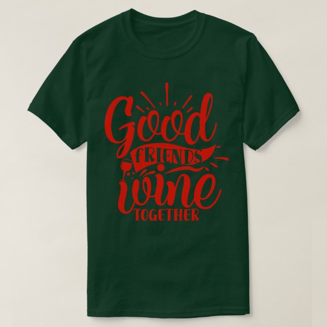 Vin Bra Vänner Vin tillsammans T Shirt (Design framsida)