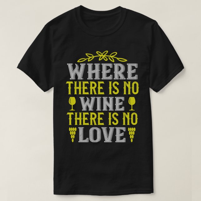 Vin där det inte finns några Viner utanför Kärlek T Shirt (Design framsida)