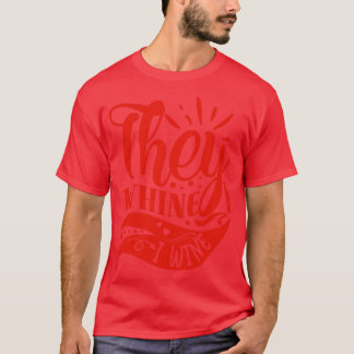 Vin de Whine I Vin gift for Vin Älskare T Shirt