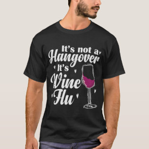 Vin Det är inte en Hangover Det är Vin Flu T Shirt