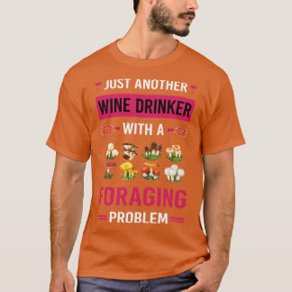 Vin drinker Foraging Foraging Forager Forager Fora T Shirt