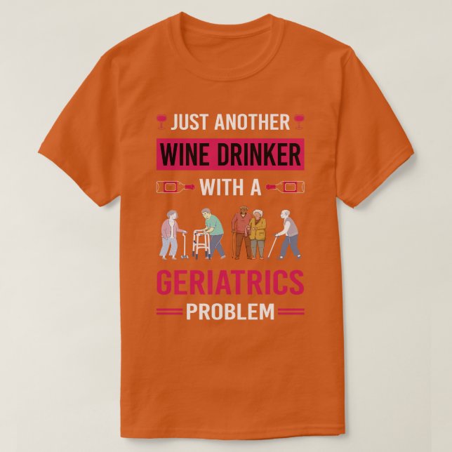 Vin Drinker Geriatrics Geripediatrician Geriatrici T Shirt (Design framsida)