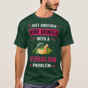 Vin Drinker Herbalism Herbalist PhytoWine Drinker T Shirt