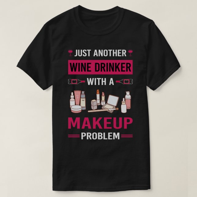 Vin Drinker Makeup T Shirt (Design framsida)