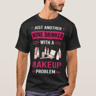 Vin Drinker Makeup T Shirt