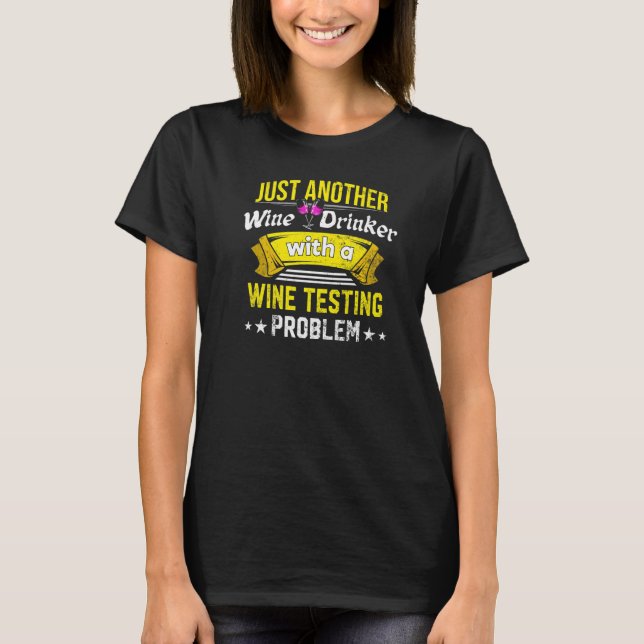 Vin Drinker med Vin Testproblem Vin Älskare T Shirt (Framsida)
