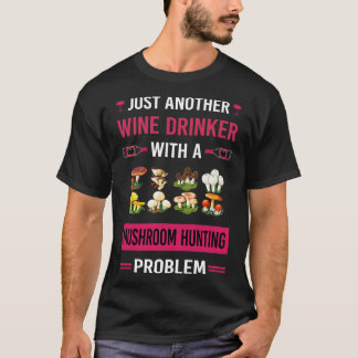 Vin Drinker Mushroom Hunting Mushroom Mushroomin T Shirt