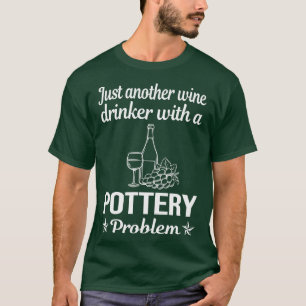 Vin Drinker Pottery-Potter T Shirt