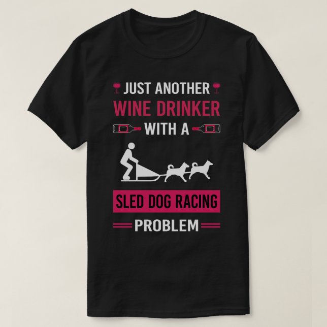 Vin Drinker Sled Hund Tävla Dogsled Hund Sledding T Shirt (Design framsida)