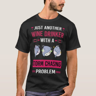 Vin Drinker Storm Chasing Chaser Stormchasing Sto T Shirt