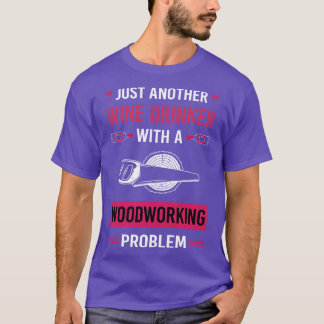 Vin Drinker Woodworking Workarbetare T Shirt