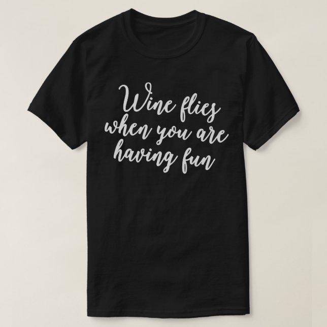 Vin flyger när du har Roligt-funny alkohol D T Shirt (Design framsida)