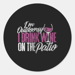 Vin för att jag dricker Vin på Patio. Runt Klistermärke